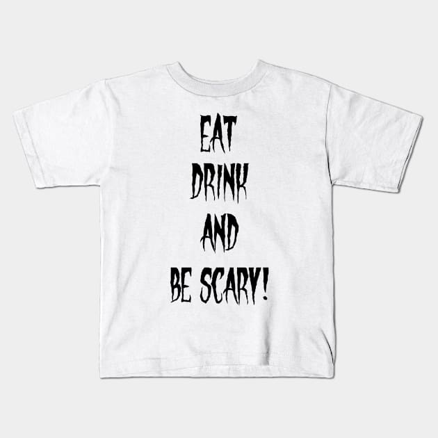 Eat, Drink, Scare! Kids T-Shirt by traditionation